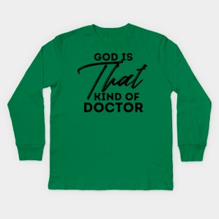 God is that kind of doctor fun christian faith design Kids Long Sleeve T-Shirt